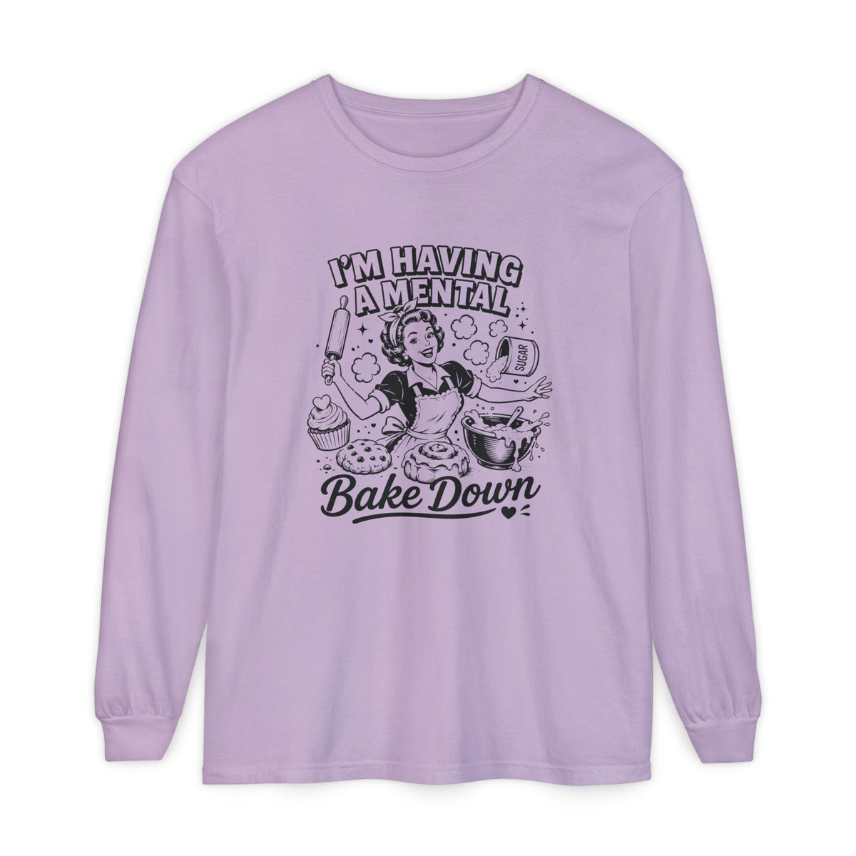 I'm Having a Mental Bake Down - Comfort Colors Long Sleeve Tee