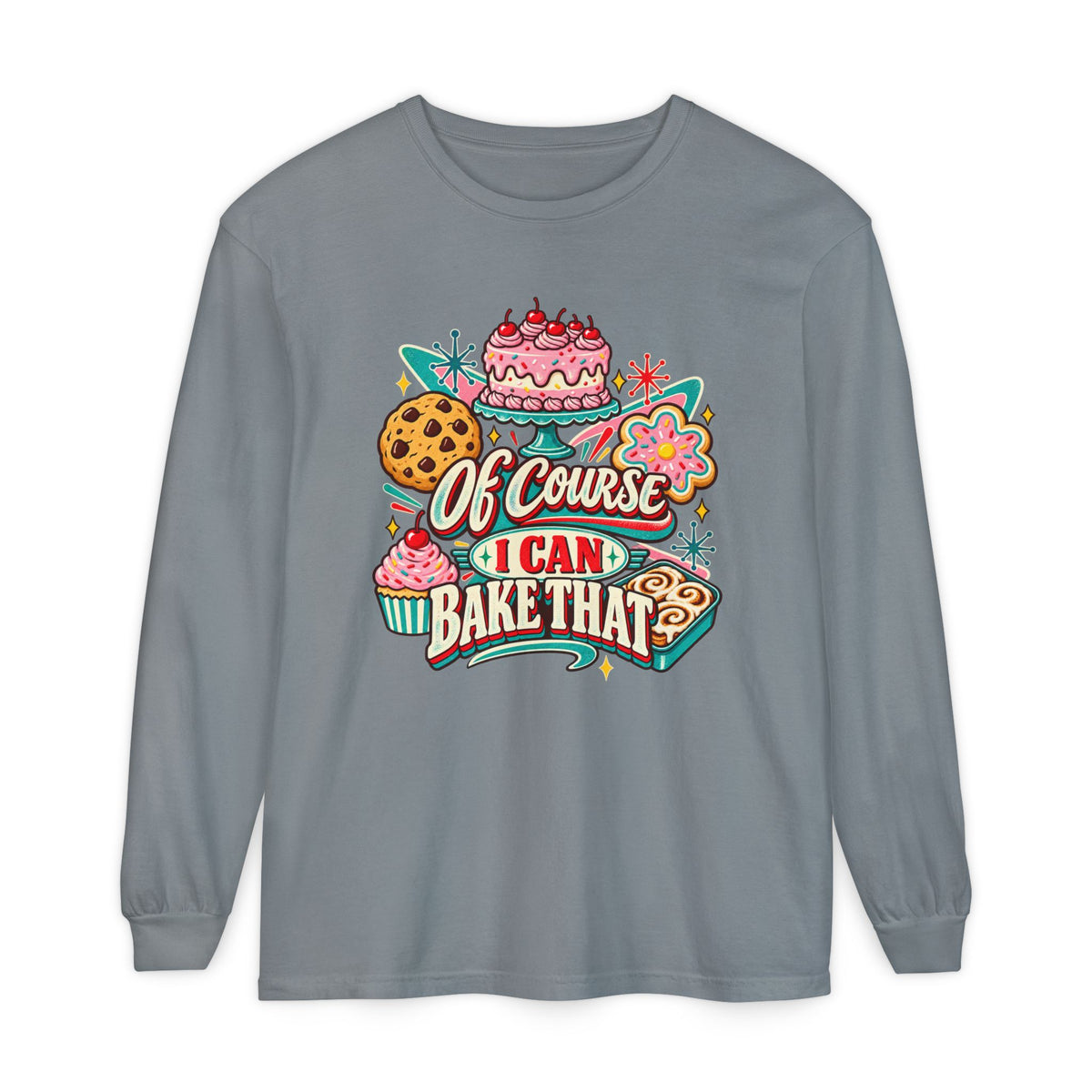 Of Course I Can Bake That - Comfort Colors Long Sleeve Tee
