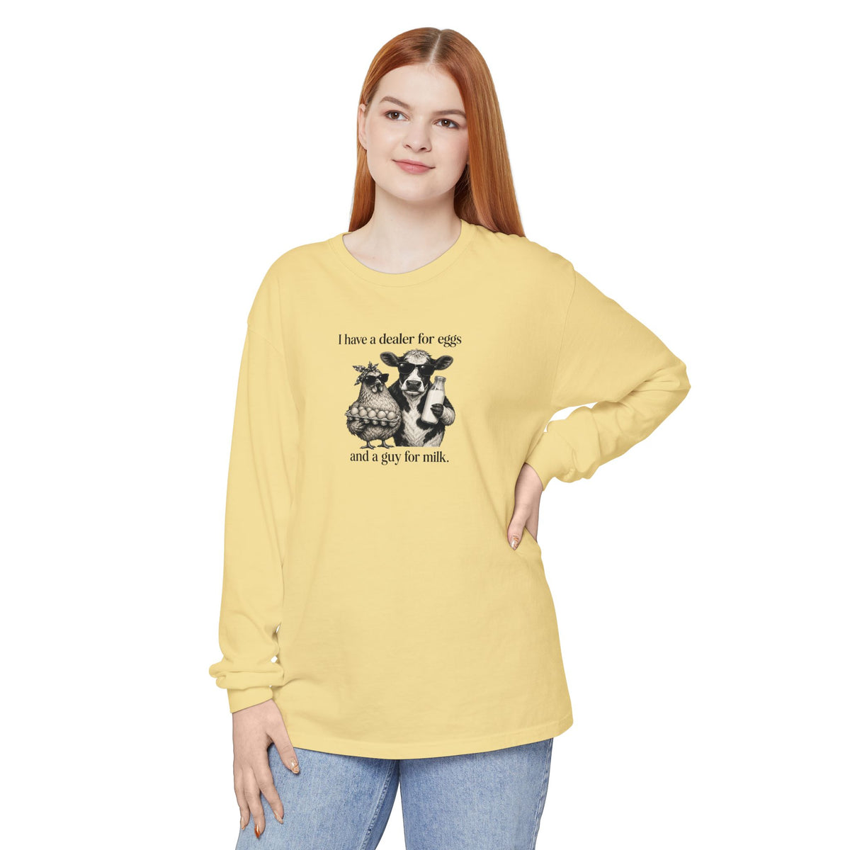 I Have a Dealer for Eggs and a Guy for Milk - Comfort Colors Long Sleeve Tee