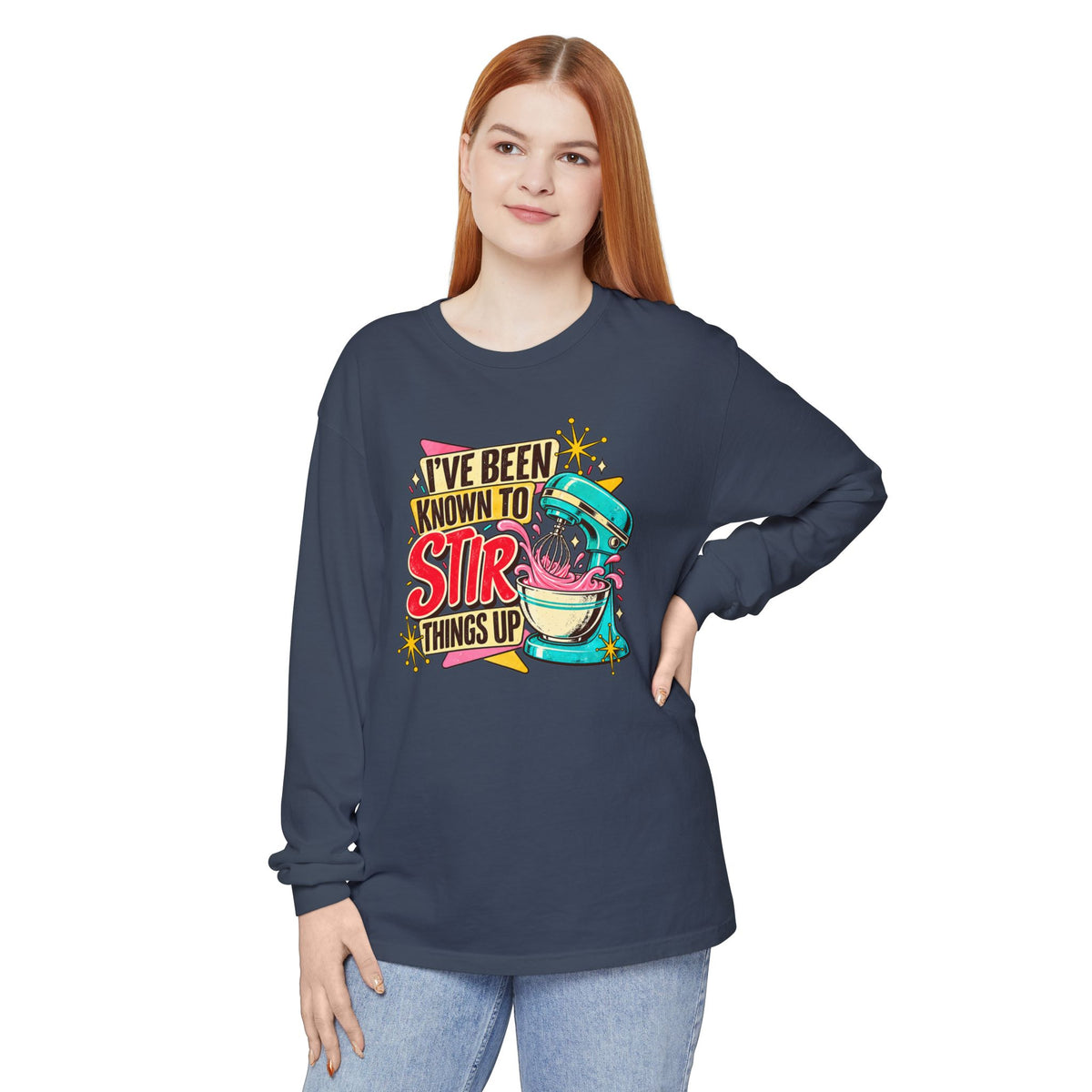 I’ve Been Known to Stir Things Up - Comfort Colors Long Sleeve Tee