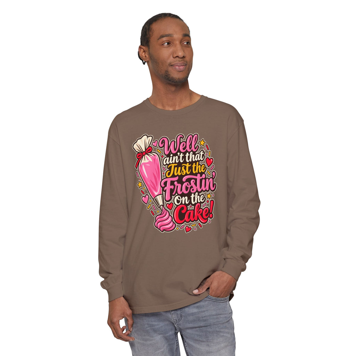 Well Ain't That Just the Frostin' On the Cake! - Comfort Colors Long Sleeve Tee