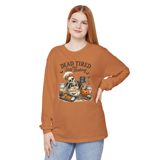 Dead Tired and Still Baking - Comfort Colors Long Sleeve T-Shirt