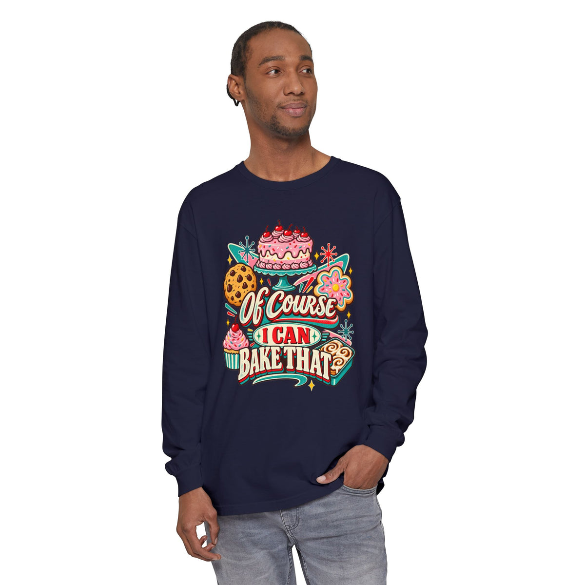 Of Course I Can Bake That - Comfort Colors Long Sleeve Tee