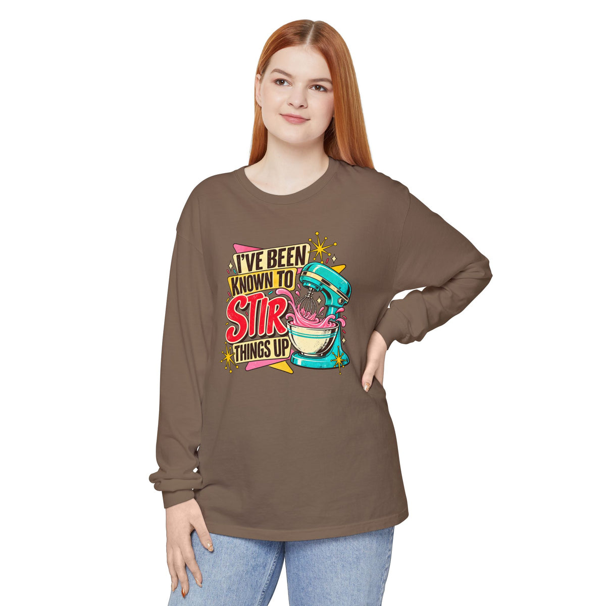 I’ve Been Known to Stir Things Up - Comfort Colors Long Sleeve Tee