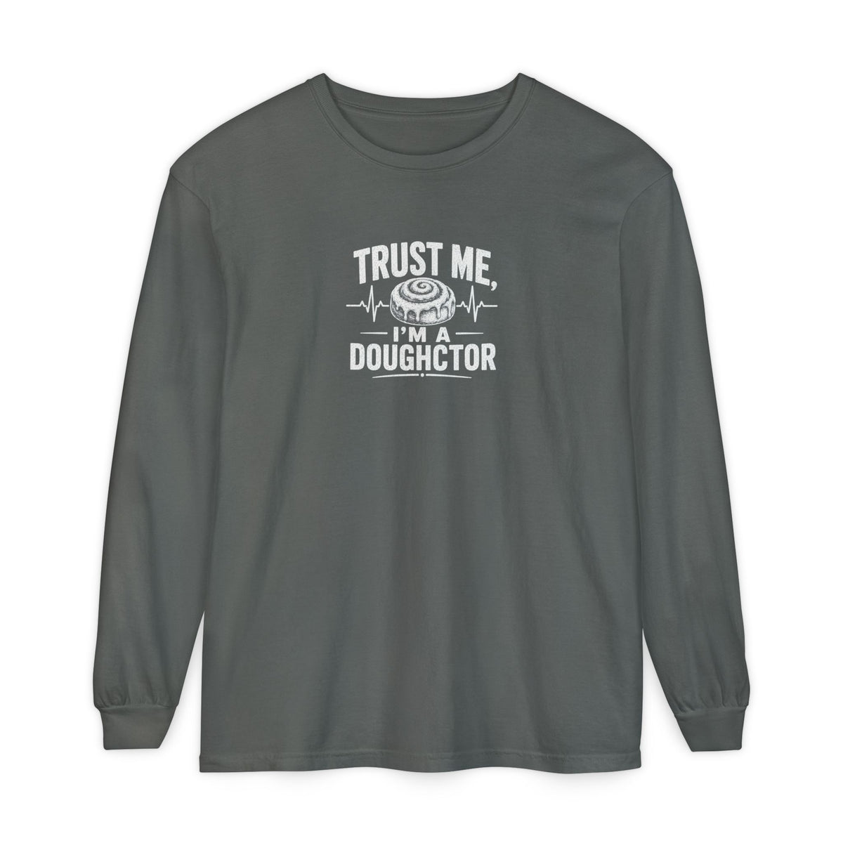 Trust Me I’m a Doughctor - Comfort Colors  Long Sleeve Tee