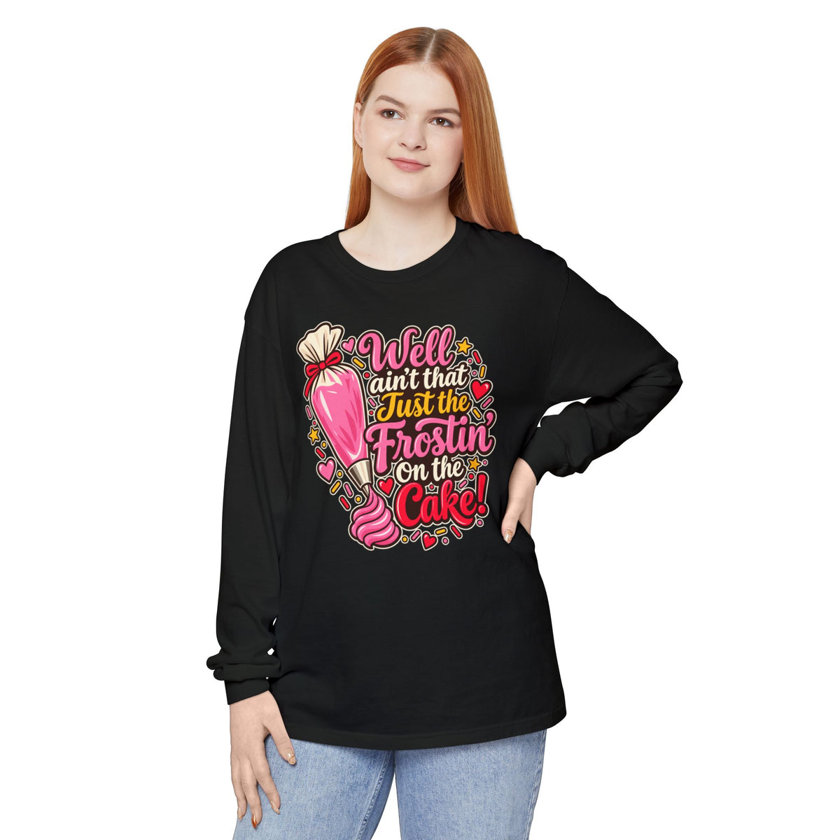 Well Ain't That Just the Frostin' On the Cake! - Comfort Colors Long Sleeve Tee