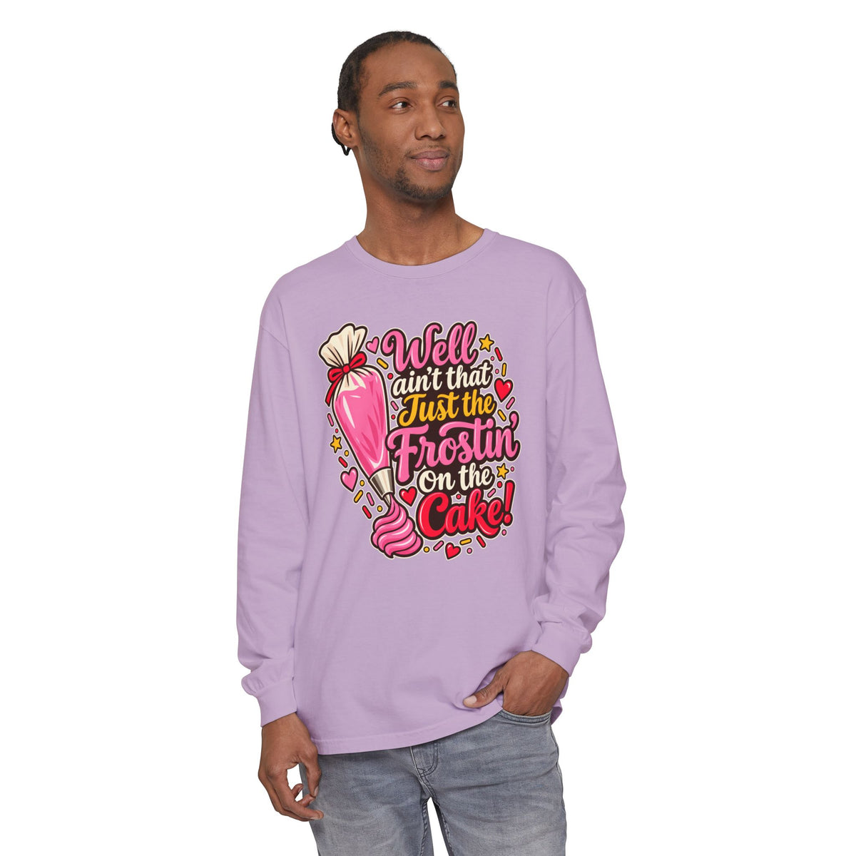 Well Ain't That Just the Frostin' On the Cake! - Comfort Colors Long Sleeve Tee