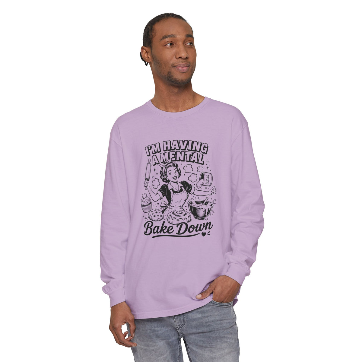I'm Having a Mental Bake Down - Comfort Colors Long Sleeve Tee