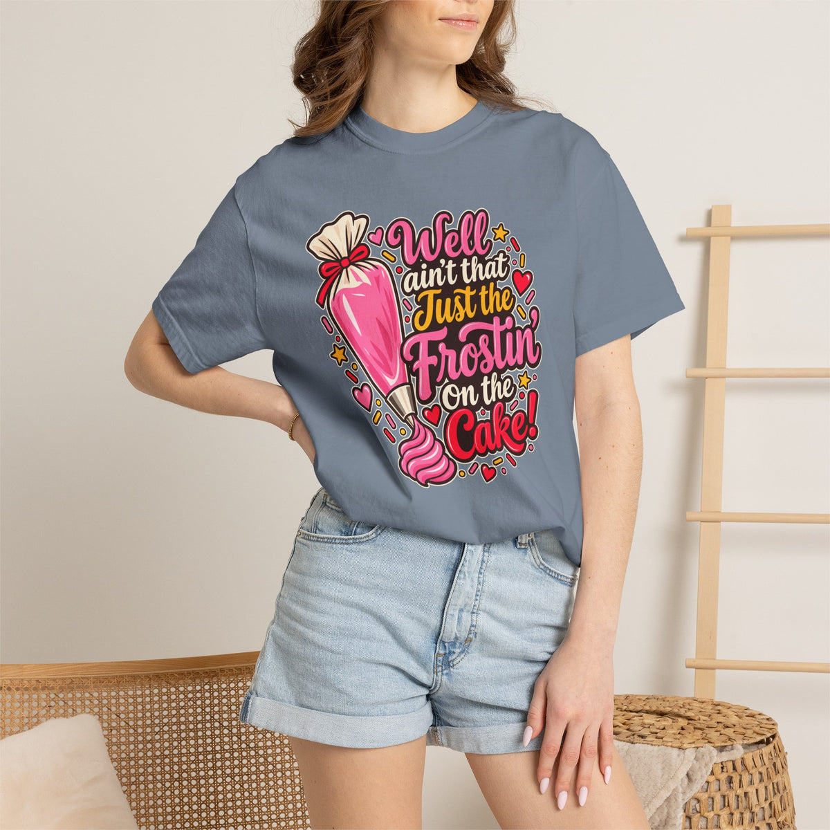 Well Ain’t That Just the Frostin’ on the Cake! - Comfort Colors Tee