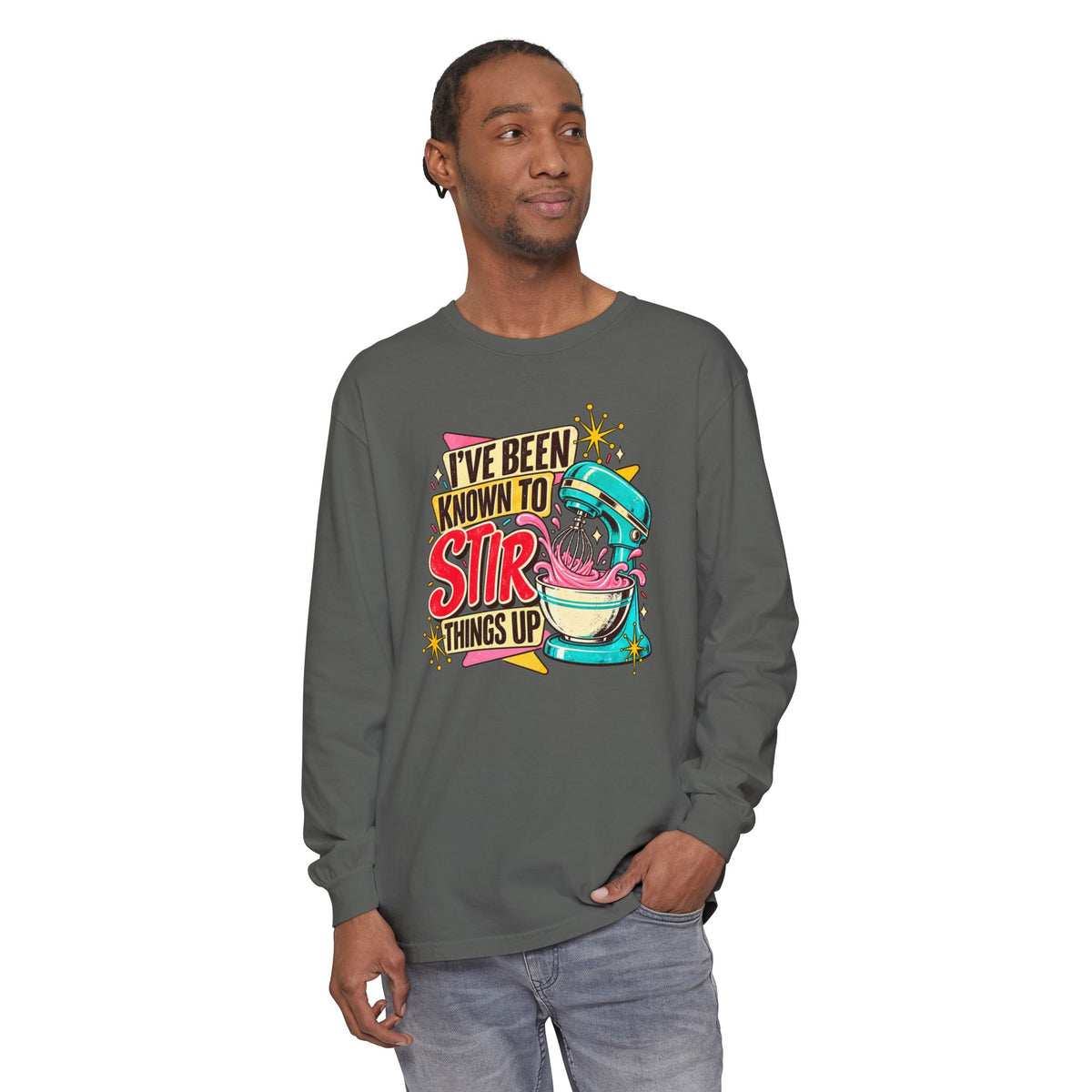 I’ve Been Known to Stir Things Up - Comfort Colors Long Sleeve Tee