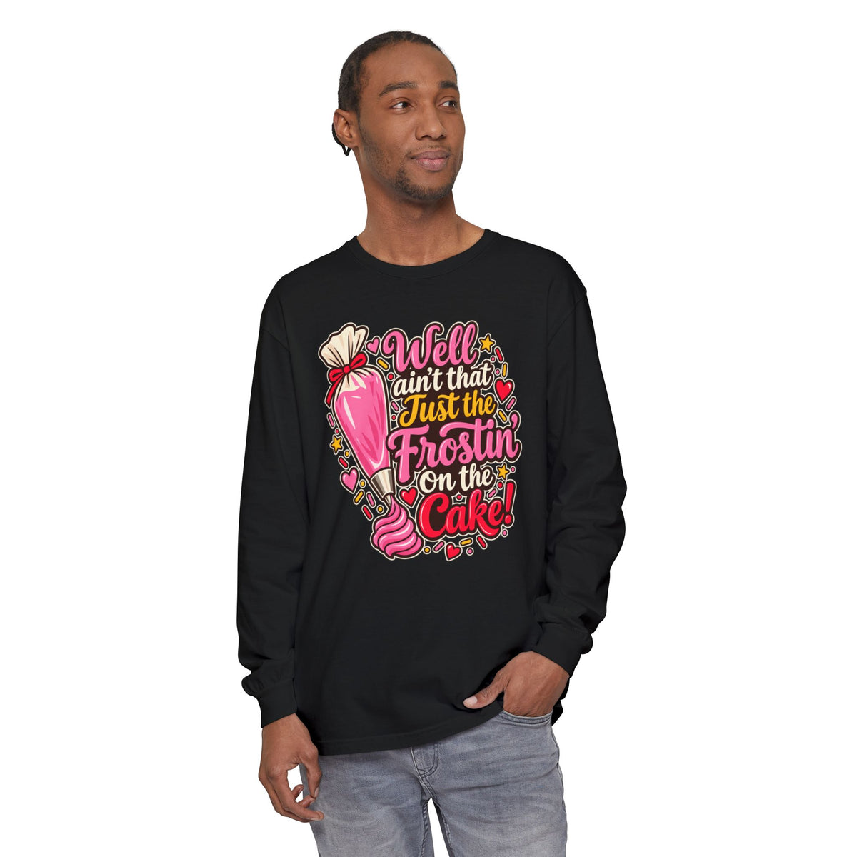Well Ain't That Just the Frostin' On the Cake! - Comfort Colors Long Sleeve Tee