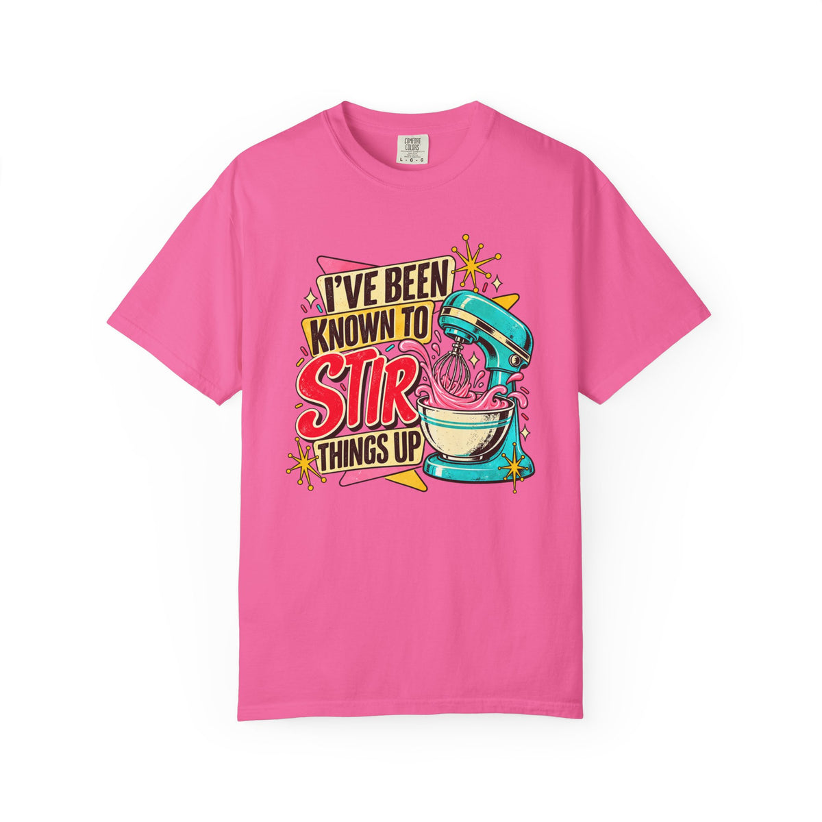 I've Been Known to Stir Things Up - Comfort Colors Tee