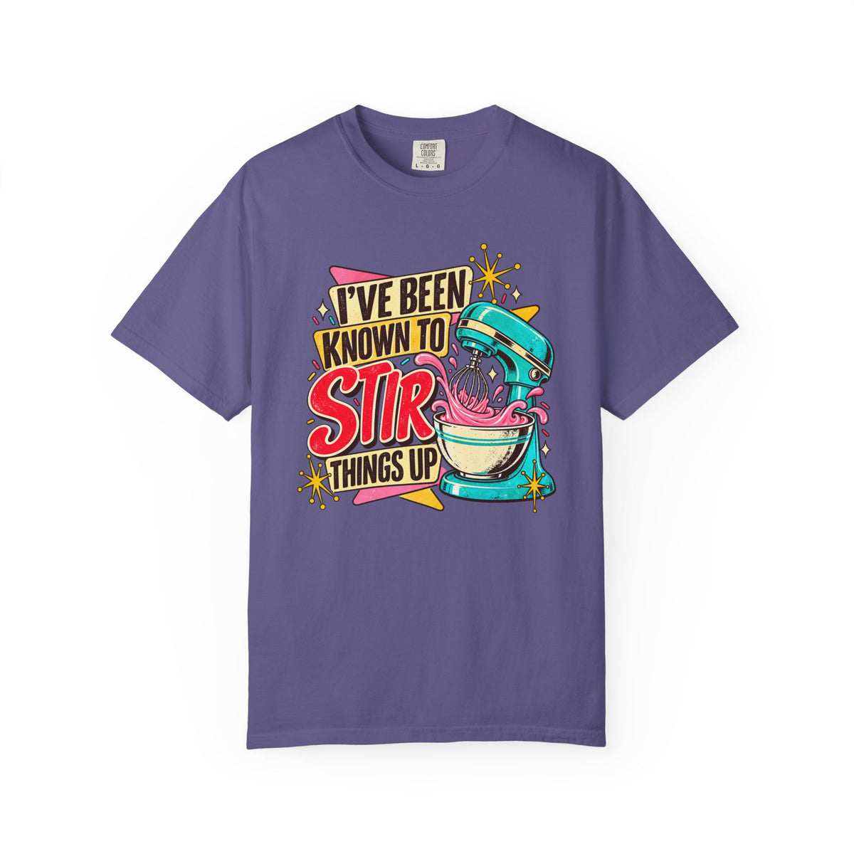 I've Been Known to Stir Things Up - Comfort Colors Tee