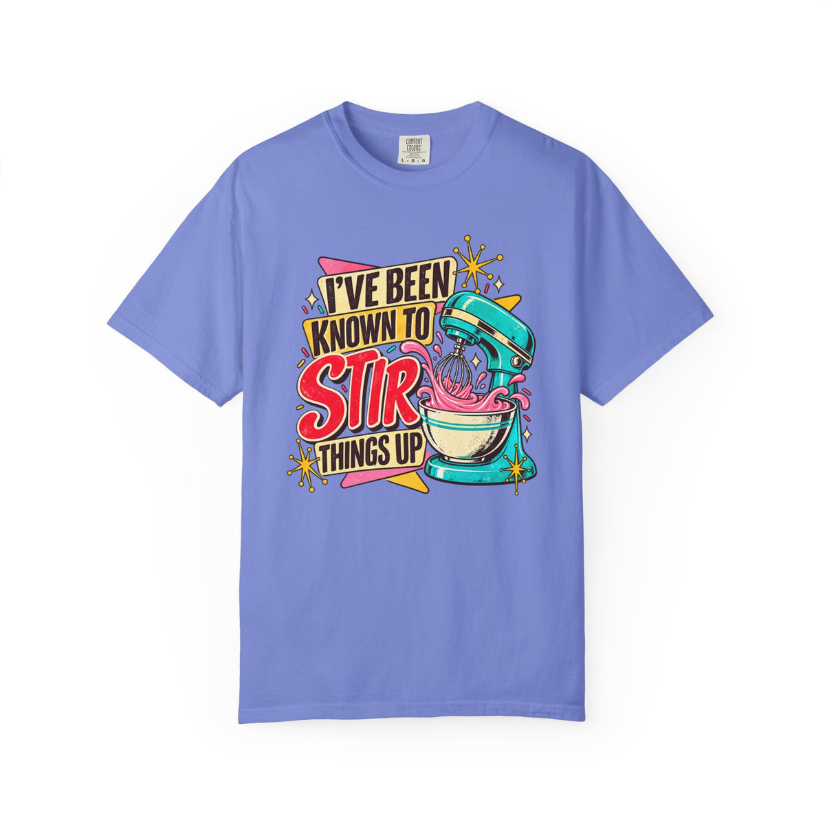 I've Been Known to Stir Things Up - Comfort Colors Tee
