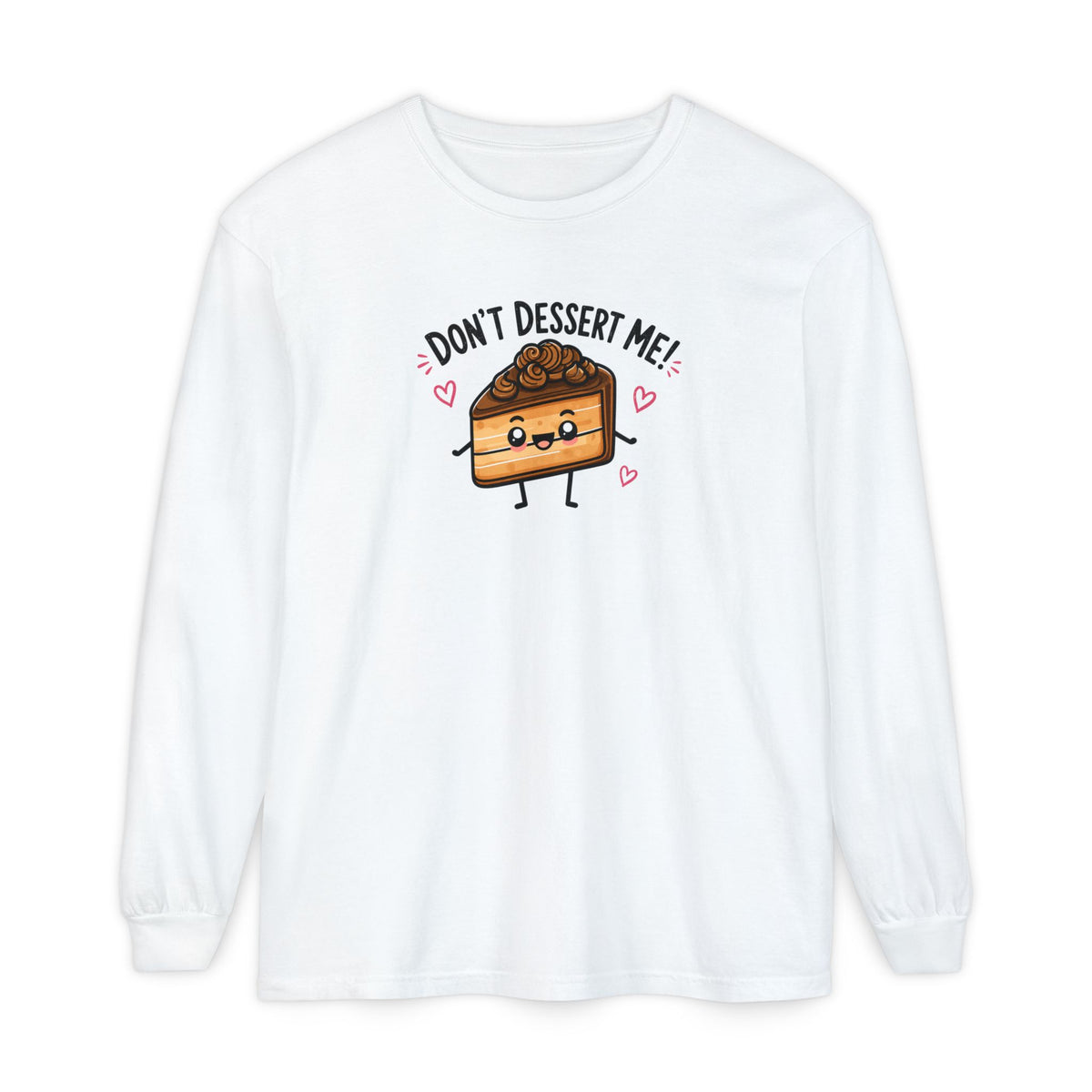 Don’t Dessert Me - Comfort Colors Long Sleeve Tee