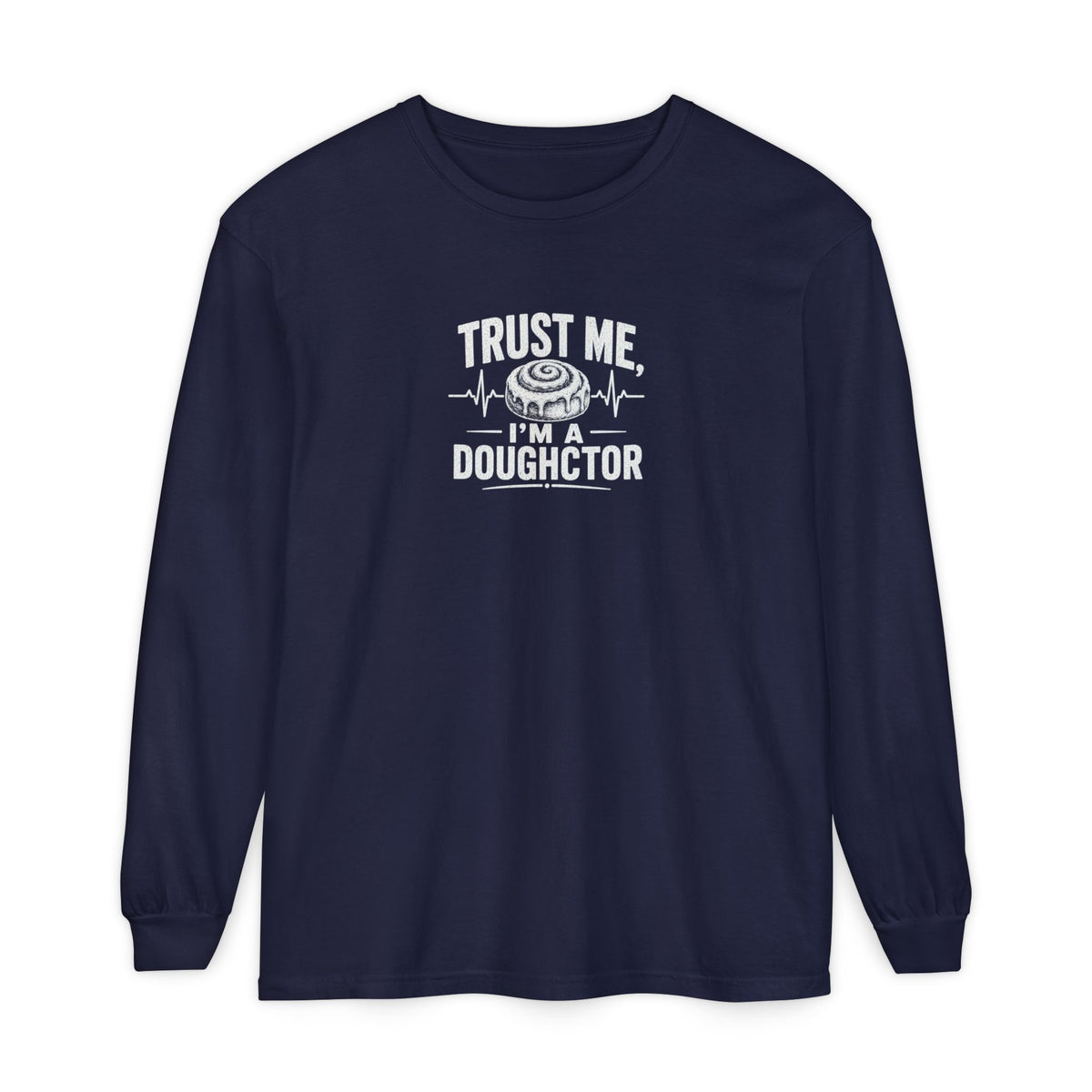 Trust Me I’m a Doughctor - Comfort Colors  Long Sleeve Tee