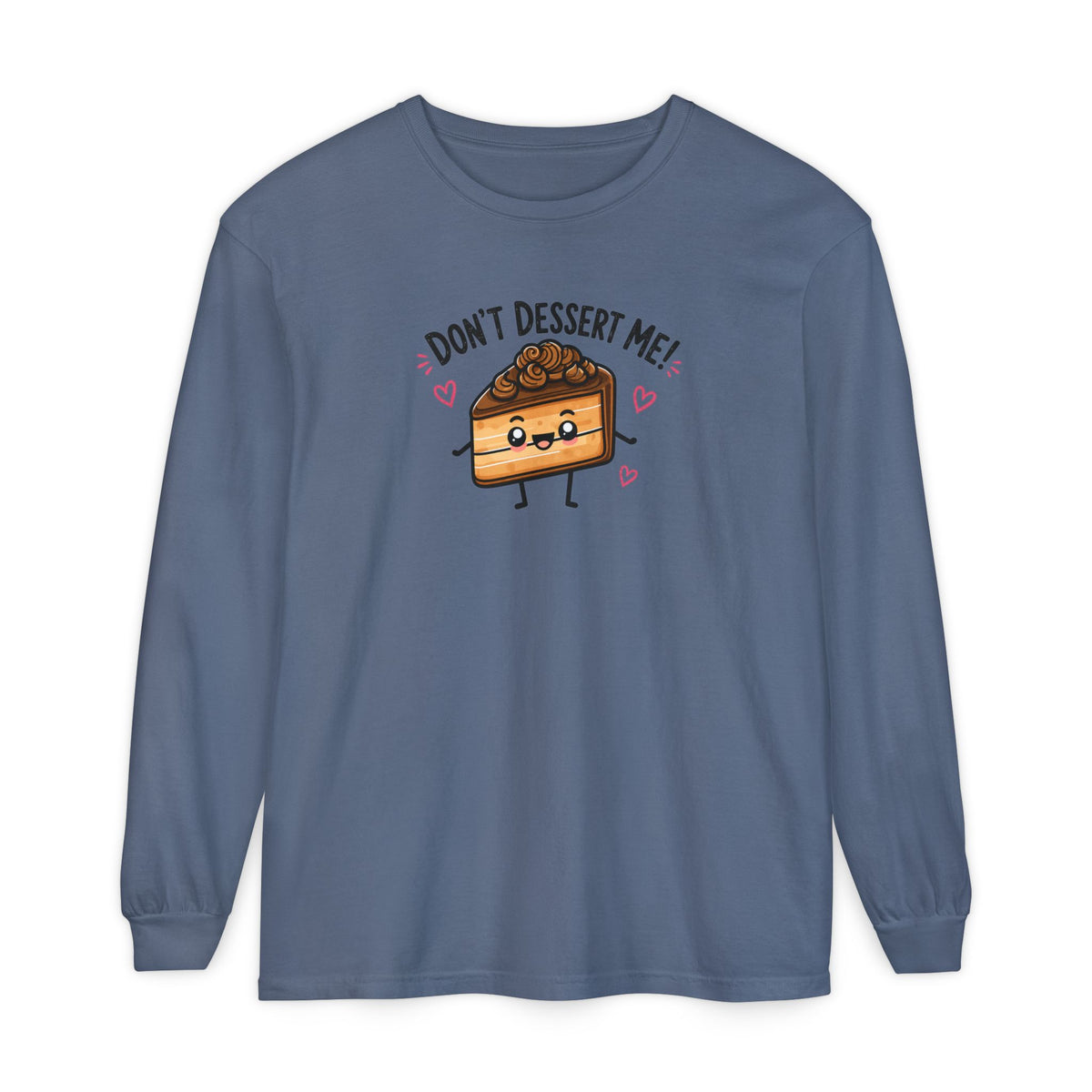 Don’t Dessert Me - Comfort Colors Long Sleeve Tee