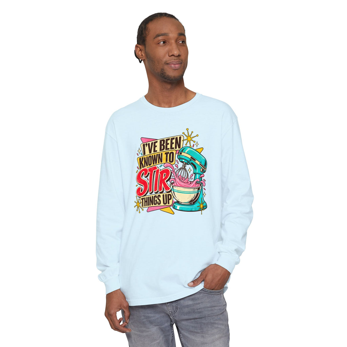 I’ve Been Known to Stir Things Up - Comfort Colors Long Sleeve Tee