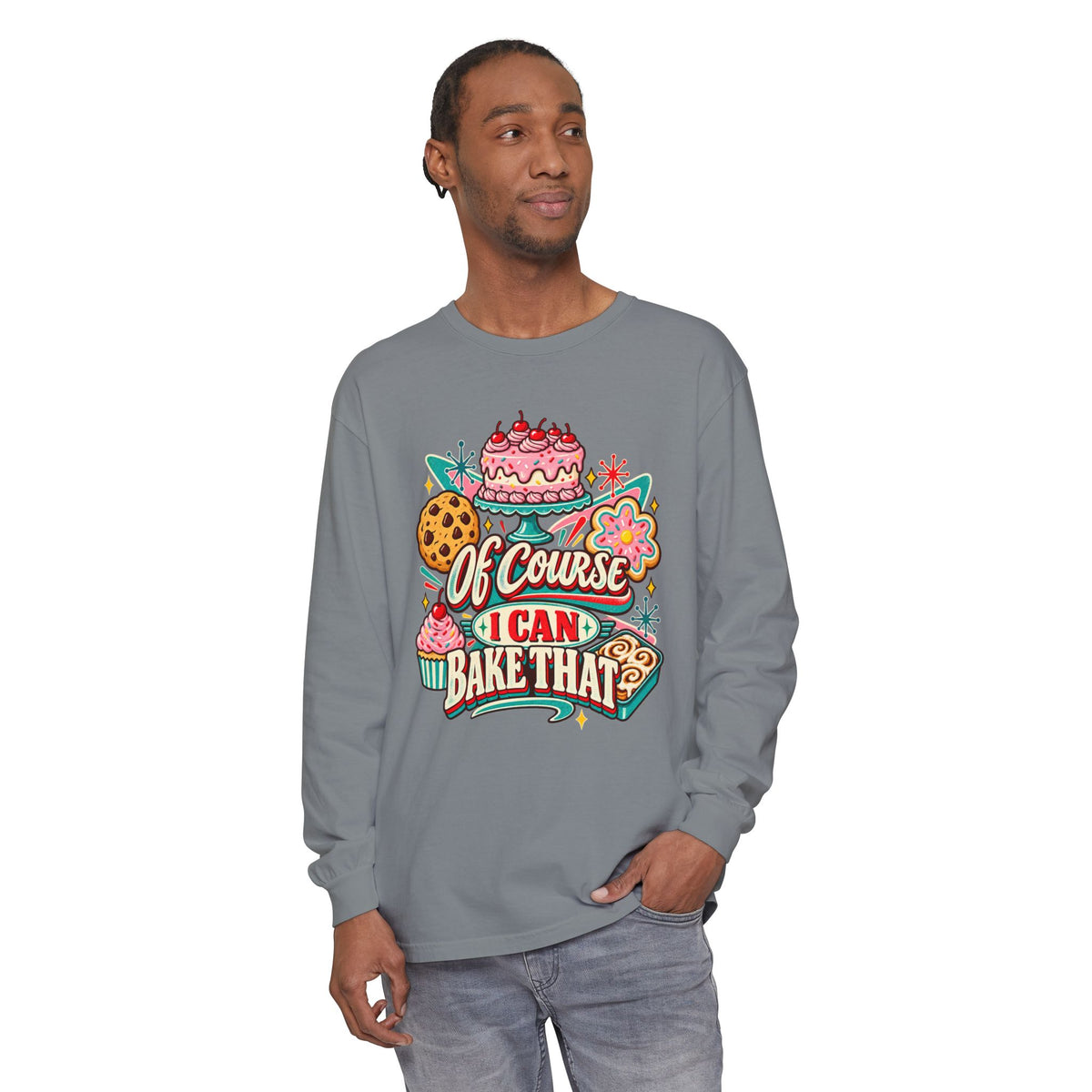 Of Course I Can Bake That - Comfort Colors Long Sleeve Tee
