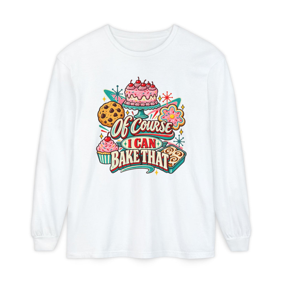 Of Course I Can Bake That - Comfort Colors Long Sleeve Tee