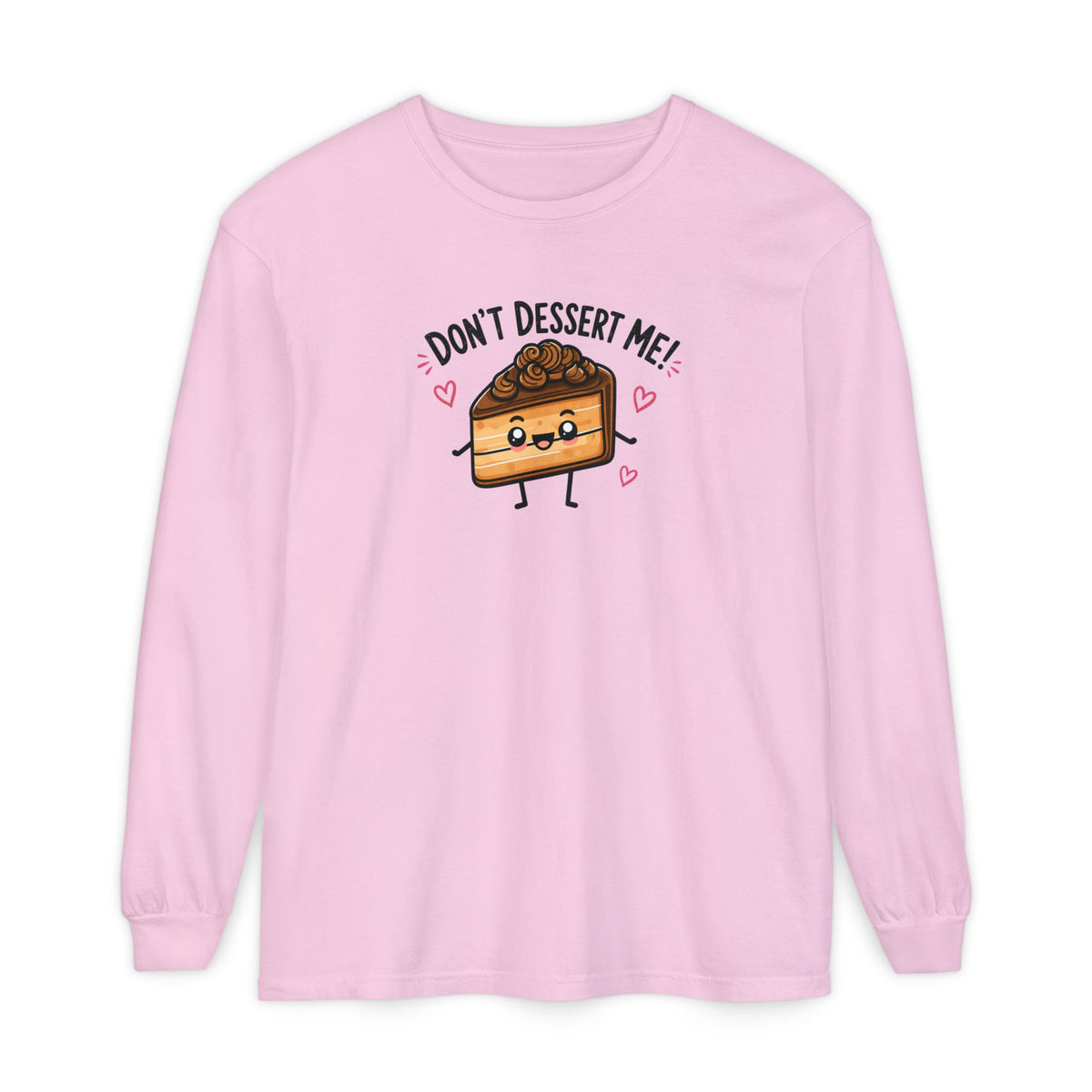 Don’t Dessert Me - Comfort Colors Long Sleeve Tee