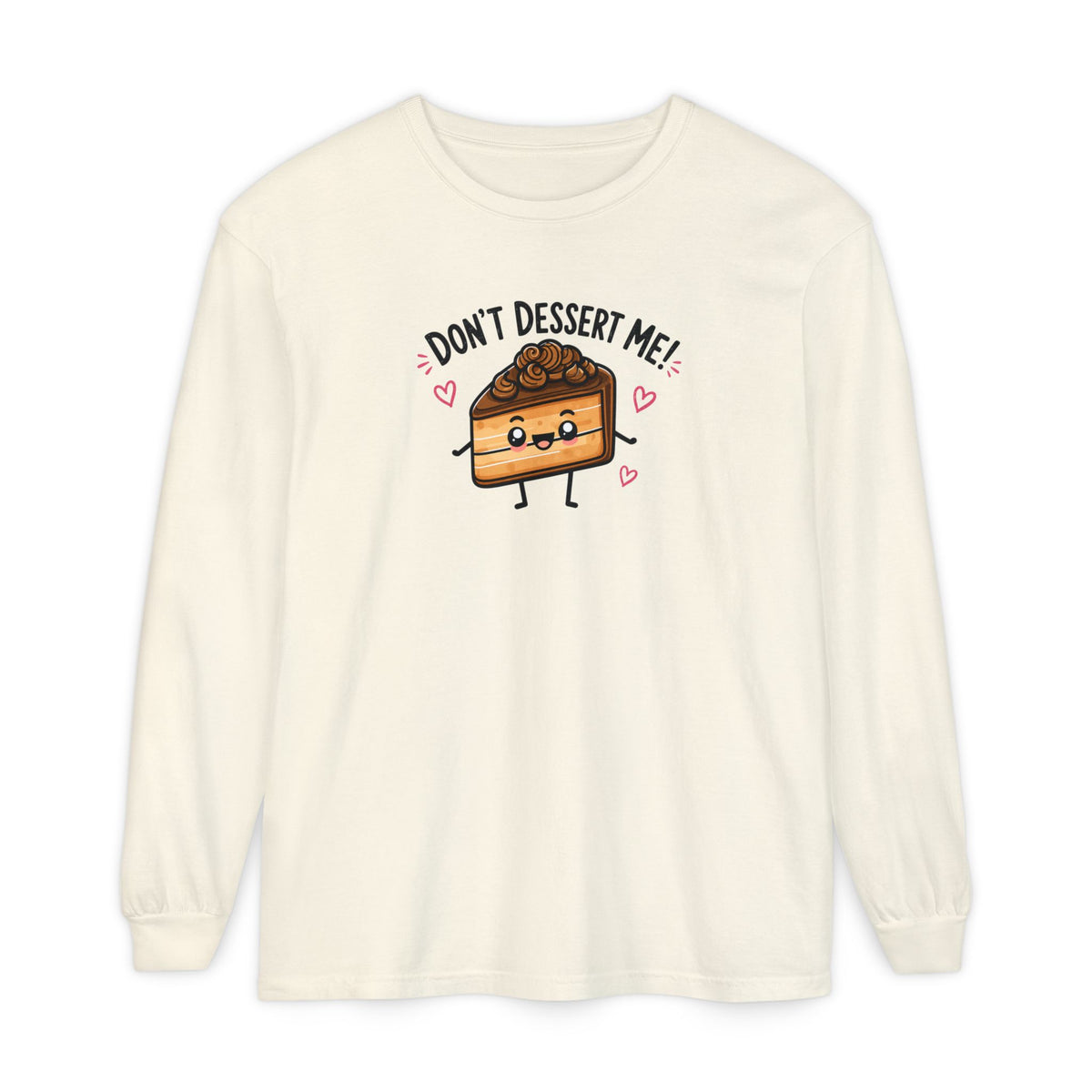 Don’t Dessert Me - Comfort Colors Long Sleeve Tee