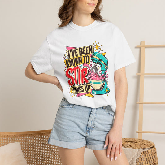 I've Been Known to Stir Things Up - Comfort Colors Tee