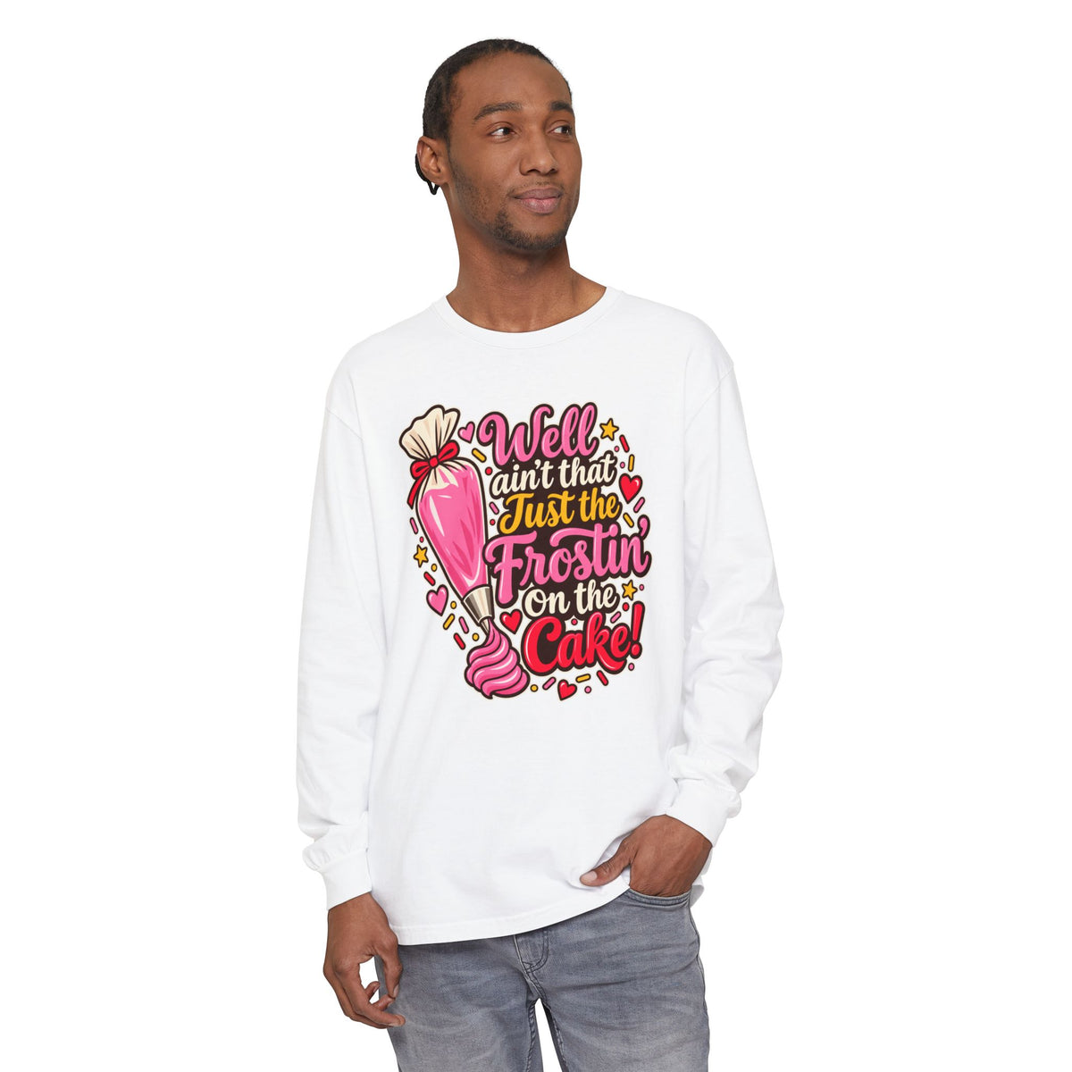 Well Ain't That Just the Frostin' On the Cake! - Comfort Colors Long Sleeve Tee