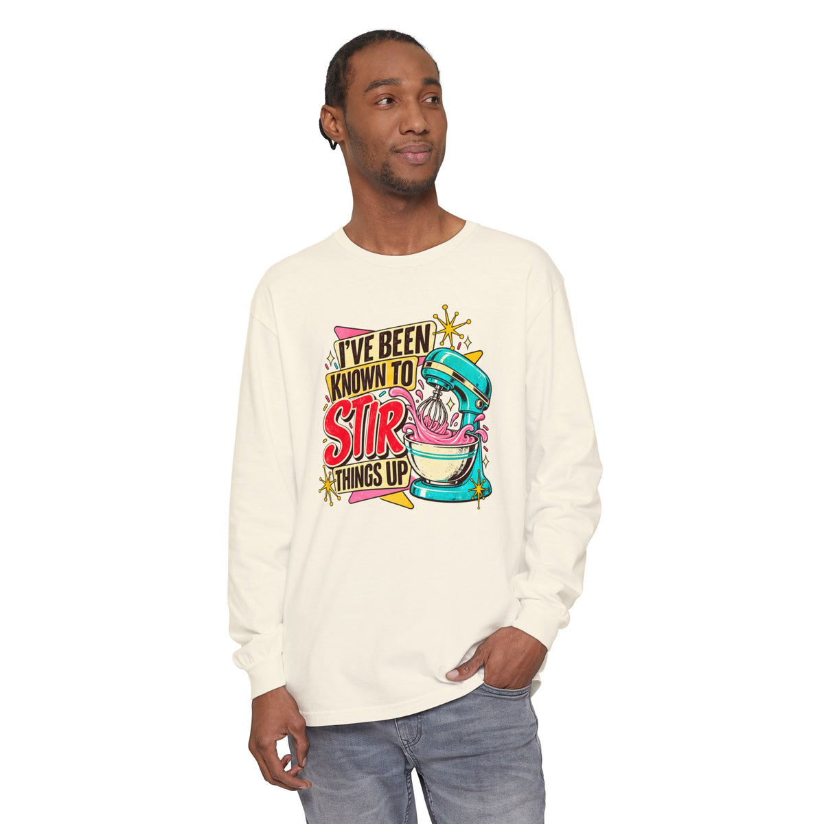 I’ve Been Known to Stir Things Up - Comfort Colors Long Sleeve Tee