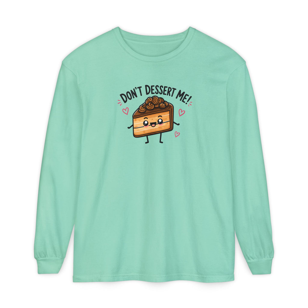 Don’t Dessert Me - Comfort Colors Long Sleeve Tee
