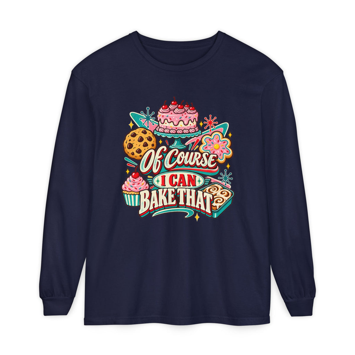 Of Course I Can Bake That - Comfort Colors Long Sleeve Tee