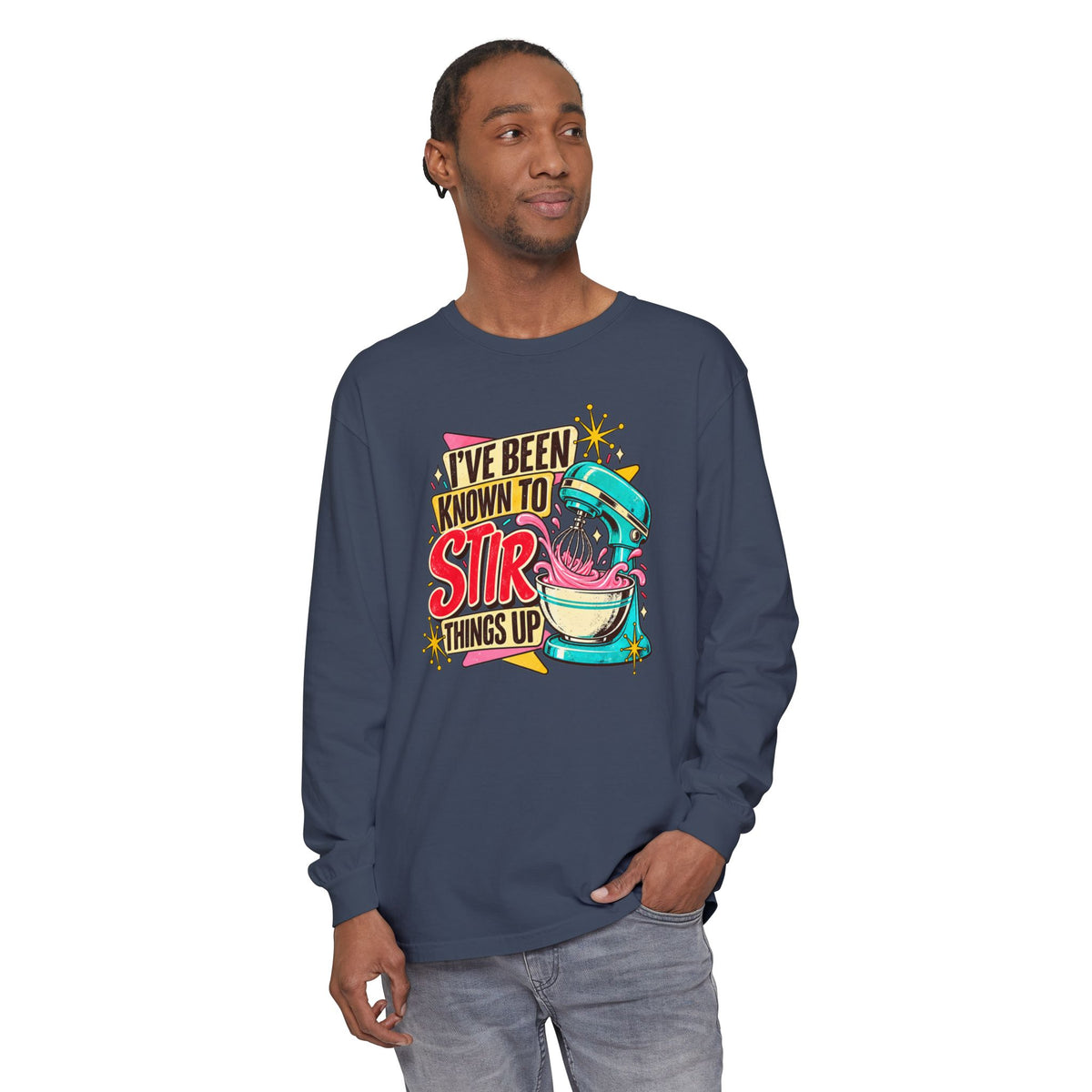 I’ve Been Known to Stir Things Up - Comfort Colors Long Sleeve Tee