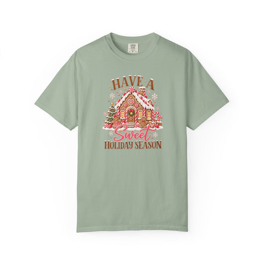 Have a Sweet Holiday Season Gingerbread - Comfort Color Tee