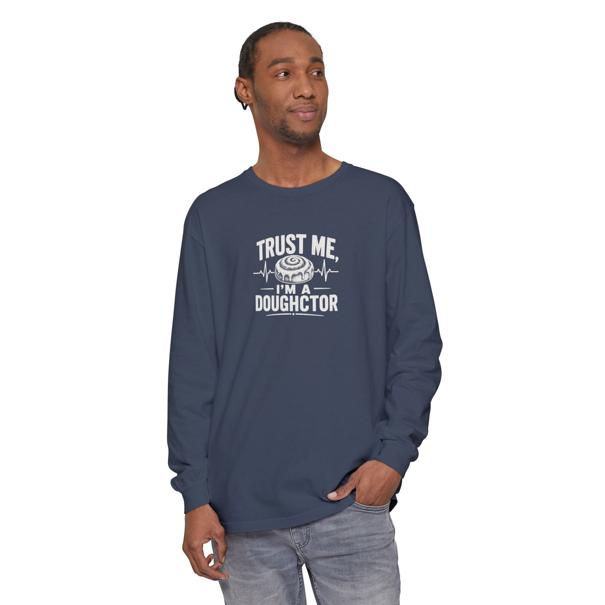 Trust Me I’m a Doughctor - Comfort Colors  Long Sleeve Tee