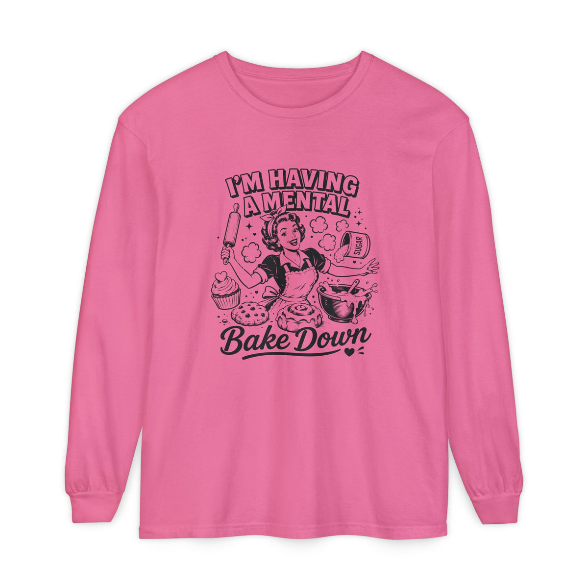 I'm Having a Mental Bake Down - Comfort Colors Long Sleeve Tee