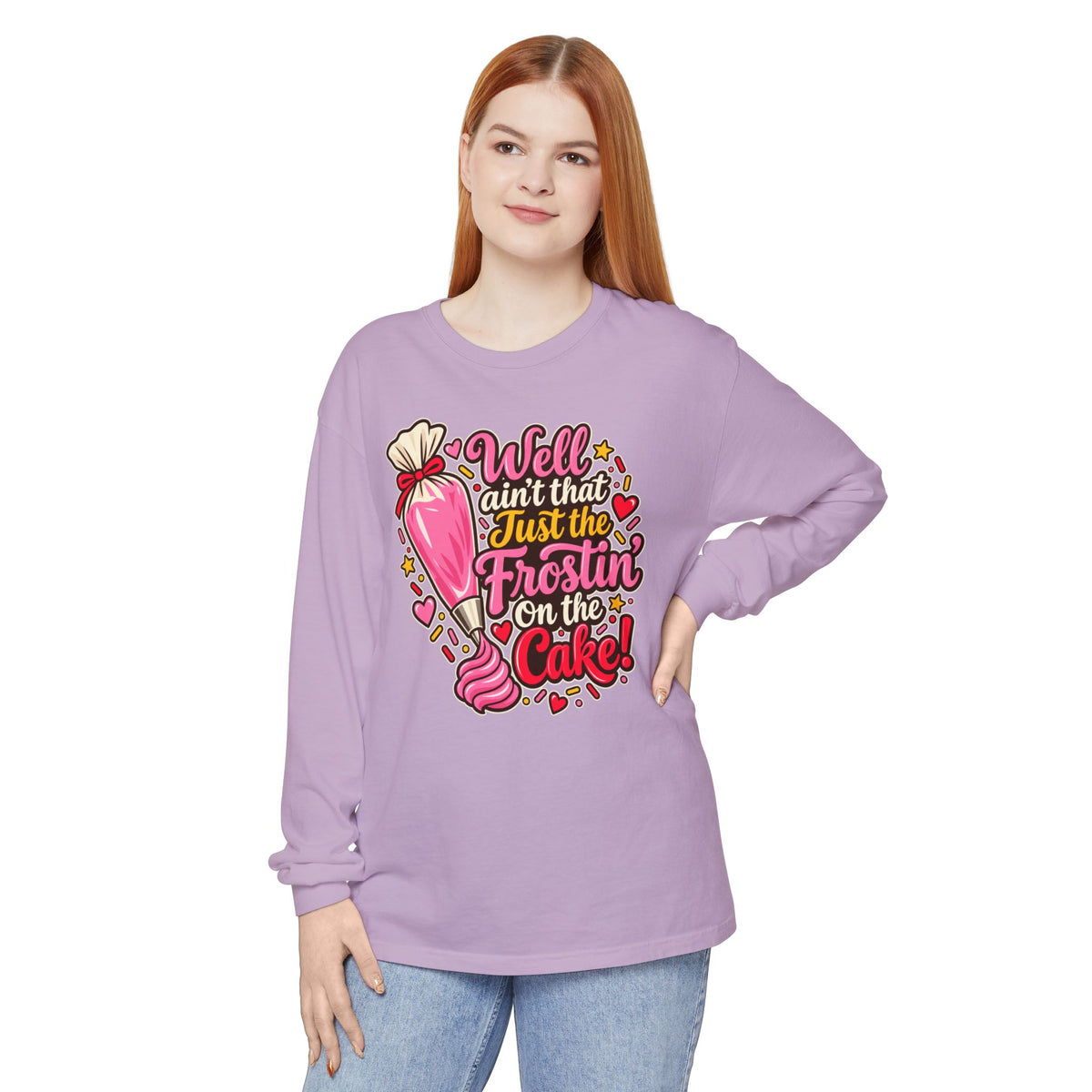 Well Ain't That Just the Frostin' On the Cake! - Comfort Colors Long Sleeve Tee