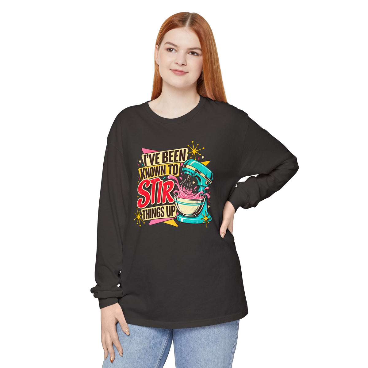 I’ve Been Known to Stir Things Up - Comfort Colors Long Sleeve Tee